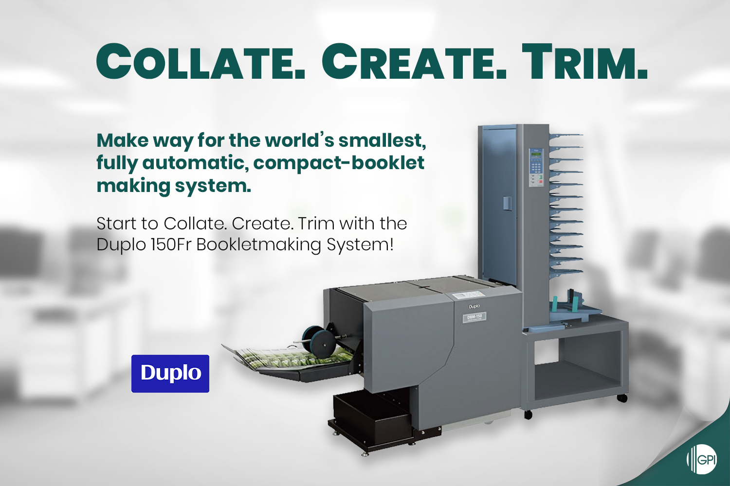 COLLATE. CREATE. TRIM. Make Way For The DUPLO 150Fr Bookletmaking System!